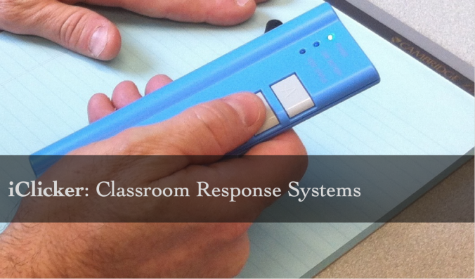 iClicker, Why-Clicker?: Classroom Response Systems